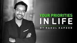 YOUR PRIORITIES IN LIFE - Rethink about them!