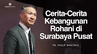 Cerita - Cerita Kebangunan Rohani di Surabaya Pusat - Ps. Philip Mantofa (Official Philip Mantofa)