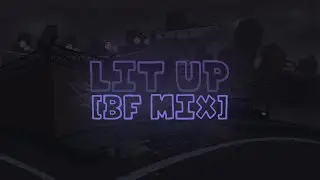 FNF' WeekEnd 1 - Lit Up [BF Mix] | +FLP
