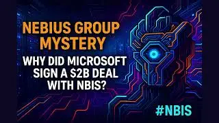 [FullVer] Nebius Group Mystery: Why Did Microsoft Sign a $2B Deal with NBIS? #NBIS