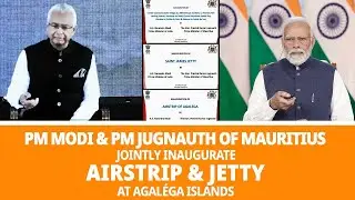 LIVE: PM Modi & PM Jugnauth of Mauritius jointly inaugurate airstrip & jetty at Agaléga Islands