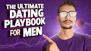 The Ultimate Dating Playbook For Men