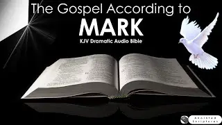 The Gospel According to Mark (KJV Audio Bible) | Peaceful & Dramatized with Calm Background Ambience