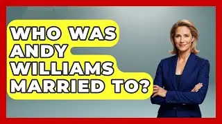 Who Was Andy Williams Married To? - Im a 50s Baby