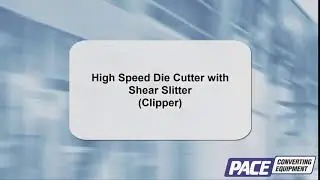 High Speed Die Cutter with Shear Slitterclipper