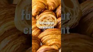 fact about croissant.