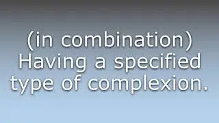 What does Complexioned mean?