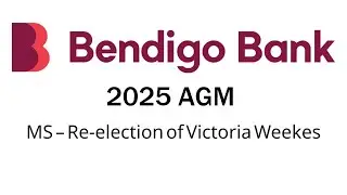 MS &ndash; Re election of Victoria Weekes (Bendigo Bank alters question)