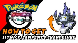 Pokemon Scarlet & Violet: The Teal Mask (DLC) - How To Get Litwick, Lampent & Chandelure