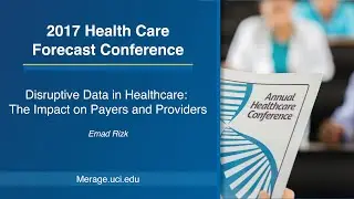 2017 HCFC: Disruptive Data in Healthcare: The Impact on Payers and Providers | Emad Rizk