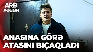 ARB XƏBƏR - Ailə münaqişəsi qanla nəticələndi - Yeniyetmə qız atasını bıçaqladı
