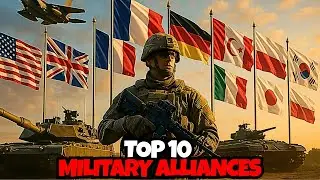Top 10 Countries with the Strongest Military Alliances