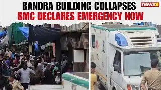 Mumbai | Building Collapses in Bandra&rsquo;s Bharat Nagar; Level-1 Emergency Declared by BMC