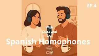Episode 4: Spanish Homophones | Learn Confusing Words That Sound the Same! 🇪🇸