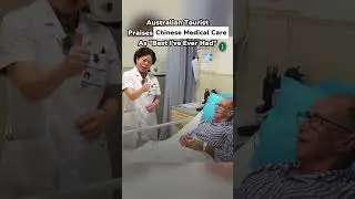 #australian Tourist Praises #chinese #medical Care As 