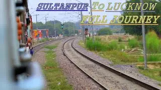 Sultanpur to Lucknow full journey Compilation | Onboard Kumbha express