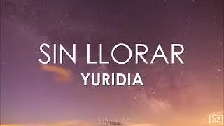 Yuridia - Sin Llorar (Letra)