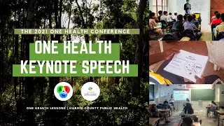 One Health Keynote Speech at The 2021 One Health Conference with Harris County Public Health