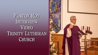 Pastor Roy, Trinity Lutheran Church Video