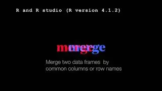 Merge two data frames horizontally in R/R studio: merge(x, y)