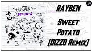 RAYBEN - Sweet Potato (DIZZO Remix)