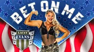 WWE Lacey Evans- &ldquo;Bet On Me&rdquo;(entrance theme)