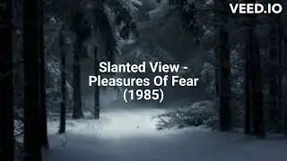 Slanted View - Pleasures Of Fear (1985)