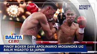 PINOY BOXER DAVE APOLINARIO MOSANGKA UG BALIK NGADTO SA JAPAN