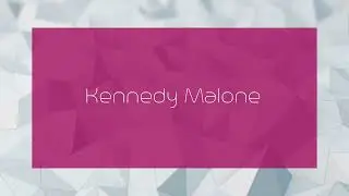 Kennedy Malone - appearance
