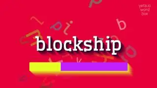 BLOCKSHIP - HOW TO PRONOUNCE IT? #blockship