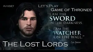 Putz327| Let's Play Game of Thrones - THE LOST LORDS