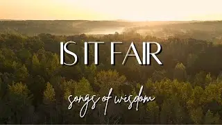 Songs of Wisdom - Is it fair | Official Lyric Video