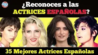 ¿CUÁNTAS  actrices españolas RECONOCE? | 35 de las mejores actrices Españolas de Ayer y Hoy | quiz