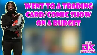 Went to a trading card comic show on a budget!!!