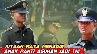 JUTAAN MATA MENANGIS MELIHAT INI.!?ANAK PANTI ASUHAN JADI TNI