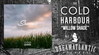 The Cold Harbour - Willow Shade (Dream Atlantic Records)