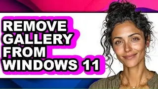 How to Remove Gallery from Windows 11 - Step by Step
