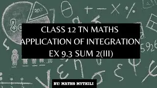 TN CLASS 12 MATHS APPLICATION OF INTEGRATION EX 9.3 SUM 2(III)