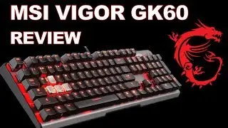 Обзор и распаковка механической клавиатуры MSI Vigor GK60