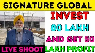 SIGNATURE GLOBAL . INVEST 80 LAKH AND GET 50 LAKH PROFIT . LIVE SHOOT.!!❤️💸