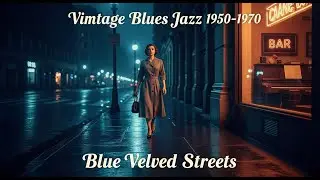 Blue Velvet Streets | Deep Vintage Blues Jazz