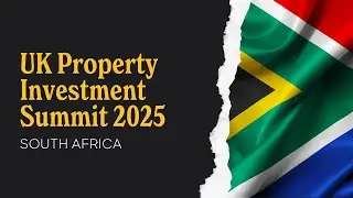 UK Property Investment Summit 2025 | South Africa | Joseph Mews