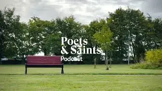 A Practice of Returning - Poets & Saints Podcast