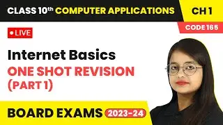 Internet Basics - One Shot Revision (Part 1) | Class 10 Computer Applications Chapter 1 | LIVE
