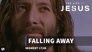 Falling Away | The Life of Jesus | #17