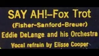 Eddie DeLange and his Orchestra:  Say Ah!  (Bluebird 10159 B)