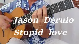 Jason  Derulo - Stupid  love - fingerstyle  guitar  cover  by  Manol  Raychev