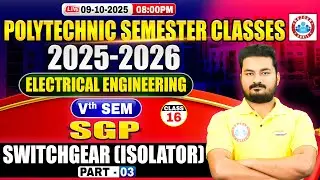 Polytechnic 5th Semester Electrical Engineering | SGP | Switchgear (Isolator) #3 | BTEUP 5th Sem