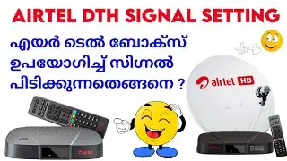 Airtel digital tv signal setting malayalam | Airtel signal setting malayalam | Airtel dish setting