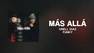 Onell Diaz, Funky &mdash; M&aacute;s All&aacute; (Letra)